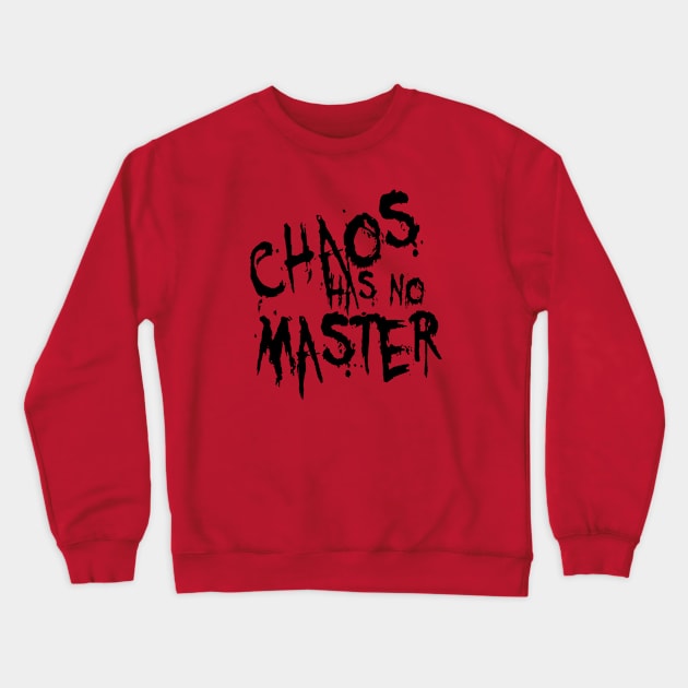 Chaos Has No Master Messy Philosophical Quote Crewneck Sweatshirt by taiche